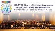 Business News | VIBGYOR Group of Schools Announces 15th Edition of Model United Nations Conference Focused on Climate Action