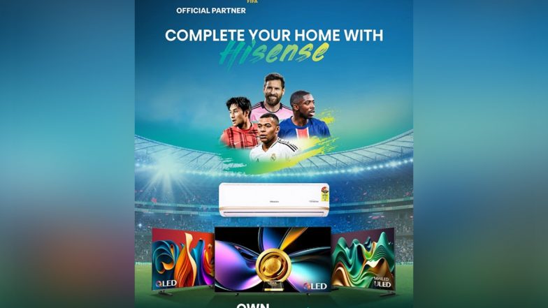 Business News | Hisense Ignites Global Football Fever in India with FIFA Club World Cup 2025™