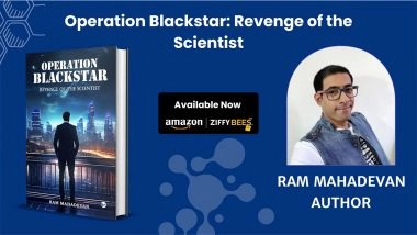 Business News | Ram Mahadevan Unleashes a Thrilling Espionage Ride in His Debut Novel - Operation Blackstar: Revenge of the Scientist