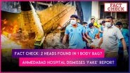 Ahmedabad Plane Crash: 2 Heads Found in 1 Body Bag? Civil Hospital Fact-Checks &lsquo;Fake&rsquo; News Report, Says Bodies Are Being Handed Over With &lsquo;Dignity and Respect&rsquo;