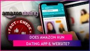 Fact Check: Are Amazon Dating App and Website Real or Fake? Know Truth As Netizens Fall for &lsquo;Online Dating Site&rsquo; Made as Part of Joke