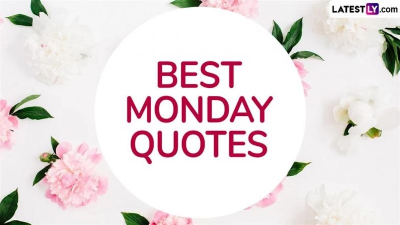 Best Monday Quotes To Kickstart a Positive and Motivated Week