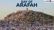 Day of Arafah 2025 Date in India: When Is Arafat Day? Know Significance of the Most Important Day of the Hajj Pilgrimage