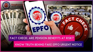 Will You Lose Pension if You Don’t Submit ‘New Form’ by July 28? PIB Fact Check Debunks Fake EPFO Notice