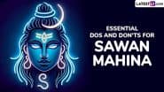 Sawan Mahina 2025 Dos and Don'ts: Important Things To Keep in Mind During the Holy Month of Shravan for Spiritual Purity, Devotion, and Divine Blessings