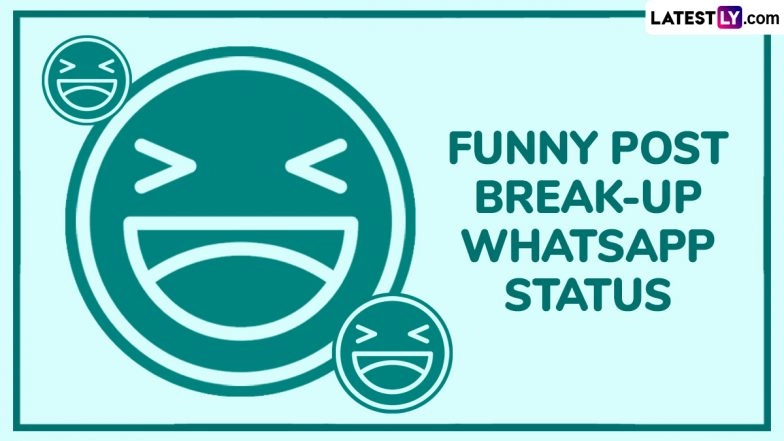Funny Post Break-Up WhatsApp Statuses and Hilarious Quotes: Humorous Breakup Messages, Witty Sayings, Images and HD Wallpapers That Make Parting Ways Less Painful