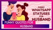 Funny WhatsApp Statuses for Husband: Hilarious Quotes and Messages To Make Him Laugh