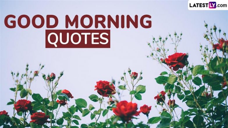 Good Morning Quotes: Rise and Shine! Powerful Messages, Inspirational Sayings and Words of Wisdom For a Positive and Uplifting Day