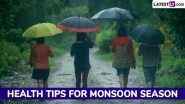 Monsoon Season 2025: How To Stay Healthy During the Rainy Season? Effective Tips and Health Precautions To Boost Your Immunity