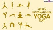 International Yoga Day 2025 Wishes: Celebrate the Beauty of Yoga With These WhatsApp Greetings, Messages, Quotes, Images and HD Wallpapers