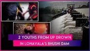 Lonavala: 2 Tourists From Uttar Pradesh Drown in Bhushi Dam During Monsoon Outing; Bodies Recovered After 2-Hour Search by Police and Locals
