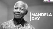 Nelson Mandela International Day 2025 Date: Here’s the Significance of Mandela Day That Honours the Contributions of the Great Leader