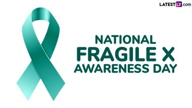 National Fragile X Awareness Day 2025 Date: Know History and Significance of the Day That Aims To Raise Awareness About Fragile X Syndrome