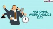 National Workaholics Day 2025 Date and Significance: Here&rsquo;s What You Should Know About the Day That Emphasis the Importance of Work-Life Balance