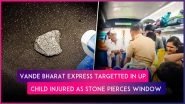 UP: Child Injured After Stone Smashes Vande Bharat Express Train&rsquo;s Window in Prayagraj