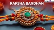 When Is Raksha Bandhan 2025? Know Rakhi Date, Shravan Purnima Tithi, Rituals, History and Significance To Celebrate the Bond Between Siblings