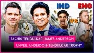 Anderson-Tendulkar Trophy 2025 Unveiled by Legends Sachin Tendulkar and James Anderson Ahead of IND vs ENG Test Series