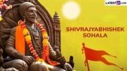Shivrajyabhishek Sohala 2025 Date and Significance: Here’s What You Should Know About the Historic Day That Honours the Coronation of Chhatrapati Shivaji Maharaj