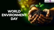 World Environment Day 2025 Wishes: Share Messages, HD Images, Greetings, Save the Planet Quotes, Slogans and Wallpapers To Raise Awareness on Protection of the Environment