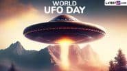 When Is World UFO Day 2025? Know Date, Significance and Fascinating UFO Facts That Are Curiously Interesting For the Alien Enthusiasts