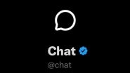 X Chat Gets X Account: Elon Musk&rsquo;s New Instant Messaging Platform Gets Separate Verified Account on X Platform