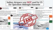 ‘This Is Fake’: India Debunks Social Media Posts Claiming US Aircraft Used Indian Airspace to Launch Strikes Against Iran During Operation Midnight Hammer