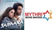 &lsquo;Saiyaara&rsquo;: Mythri Movie Makers Congratulate Team of Ahaan Panday-Aneet Padda&rsquo;s Romantic Musical on Its Box Office Success, Call the Film &lsquo;An Honestly Told Story With Great Music&rsquo; (View Post)