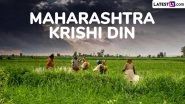 Maharashtra Krishi Din 2025 Wishes and HD Images: Share Messages, Farming Greetings, Quotes and Wallpapers To Celebrate Agriculture Day