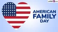 American Family Day 2025 Date: Know History and Significance of the Day Celebrated in Arizona To Honour the Family Members