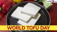 World Tofu Day 2025 Date and Significance: Everything To Know About the Day That Celebrates the Goodness of the Versatile Good