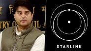 Starlink Gets Launch Approval: Elon Musk’s Company Granted License To Launch Satellite Internet Service in India, Says Union Telecom Minister Jyotiraditya Scindia