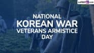 National Korean War Veterans Armistice Day 2025 Date: Know History and Significance of the Day That Marks the Signing of the Korean Armistice Agreement