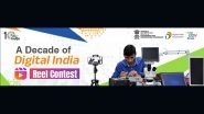 &lsquo;A Decade of Digital India&rsquo; Reel Contest by Government of India: How To Participate and Win Up To INR 15,000? Check Submission Guidelines