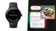 Google Expands Gemini AI Assistant To Wear OS, Upgrades Circle To Search With AI Mode; Check Details and Know How To Use It