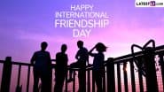 International Friendship Day 2025 Wishes: Share Happy Friendship Day Greetings With BFF Quotes, Messages, Images, Cute GIFs and HD Wallpapers To Honour the Precious Bond