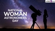 National Woman Astronomers Day 2025 Date: Know Significance of the Day That Honours Women in Science and Celebrates Female Astronomers