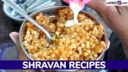 Shravan 2025 Recipes: From Sabudana Khichdi to Fruit Chaat, Easy Recipes To Try During the Auspicious Month of Sawan (Watch Videos)