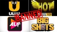 Ullu, ALTT, Desiflix and Mojflix Among 25 Apps Banned in India for Soft Porn Content on OTT Platforms; Check Full List Here