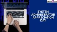 System Administrator Appreciation Day 2025 Date and Significance: All You Need To Know About SysAdmin Day Dedicated to System Administrators