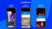 Business News | Truecaller Ads Launches 'Truecaller Play', a New Suite of Interactive Mobile Ad Formats for Brands