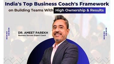 Business News | Dr. Ameet Parekh's Business Coaching Program Helping SME Businesses Scale in 2025