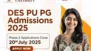 Business News | DES PU PG 2025 Phase 2 - Applications Closing Soon: July 20