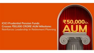 Business News | ICICI Prudential Pension Funds Crosses Rs. 50,000 Crore AUM Milestone, Reinforces Leadership in Retirement Planning