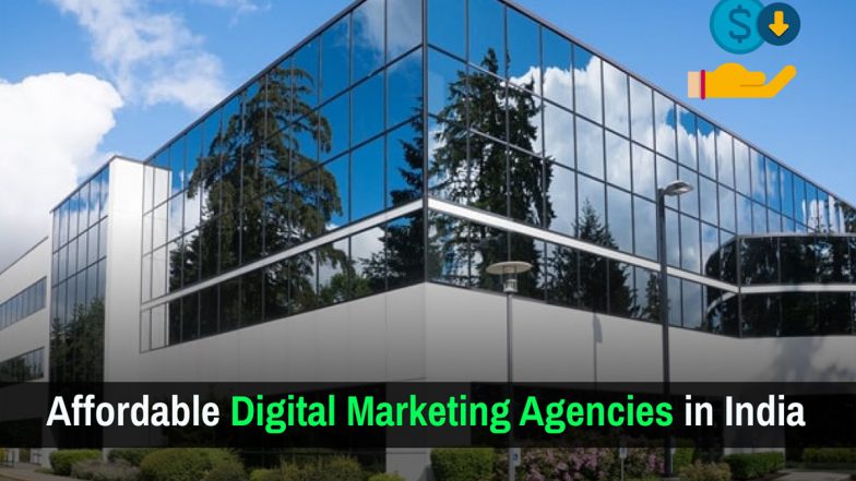 Business News | Affordable Digital Marketing Agencies in India
