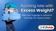 Business News | Say Goodbye to Excess Baggage Woes! EzShip.in Offers Affordable & Hassle-Free Luggage Delivery Across India