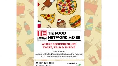 Business News | TiE Mumbai to Host Another Edition of TiE Food Network - Food Founders Catchup; Where Foodpreneurs Taste, Talk & Thrive