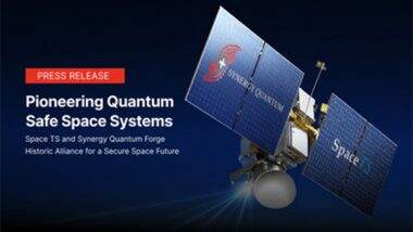 Business News | Pioneering Quantum-Safe Space Systems: Space TS and Synergy Quantum Forge Historic Alliance for a Secure Space Future
