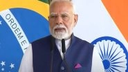 World News | India, Brazil Strongly Oppose Terrorism and Those Who Support It: PM Modi