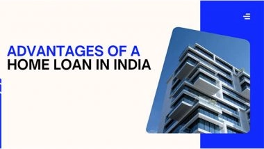 Business News | Advantages of a Home Loan in India