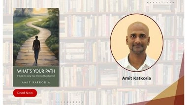 Business News | A Transformational Roadmap to Inner Truth: Amit Katkoria's What's Your Path? Offers a Profound Journey into Purpose and Dharma